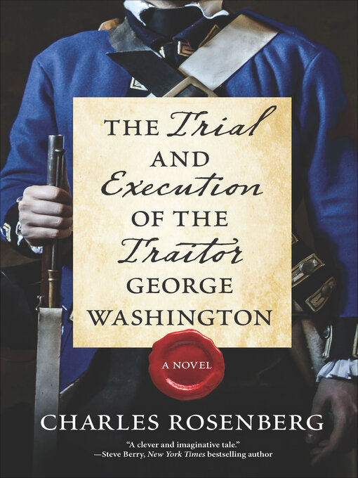 Title details for The Trial and Execution of the Traitor George Washington by Charles Rosenberg - Available
